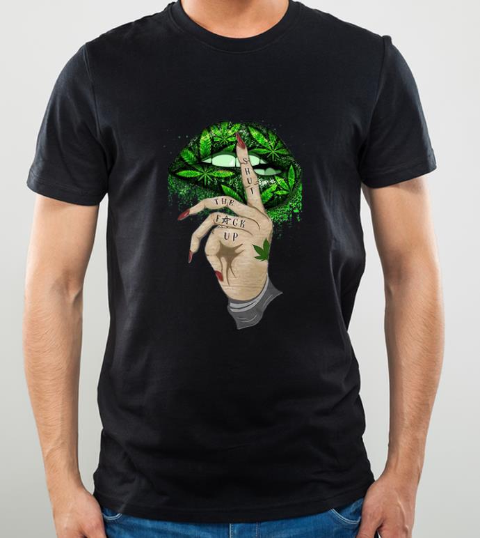Awesome Weeds Lip Shut The Fuck Up shirt 4 - Awesome Weeds Lip Shut The Fuck Up shirt
