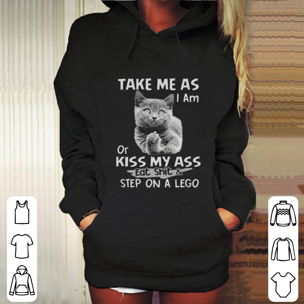Best Cat take me as I am or kiss my ass eat shit & step on a lego shirt Best Cat take me as I am or kiss my ass eat shit step on a lego shirt 4 - Best Cat take me as I am or kiss my ass eat shit & step on a lego shirt
