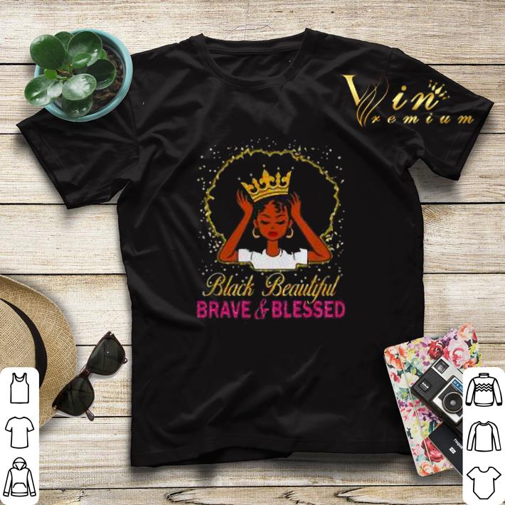 Black woman black beautiful brave and blessed shirt sweater 4 - Black woman black beautiful brave and blessed shirt sweater