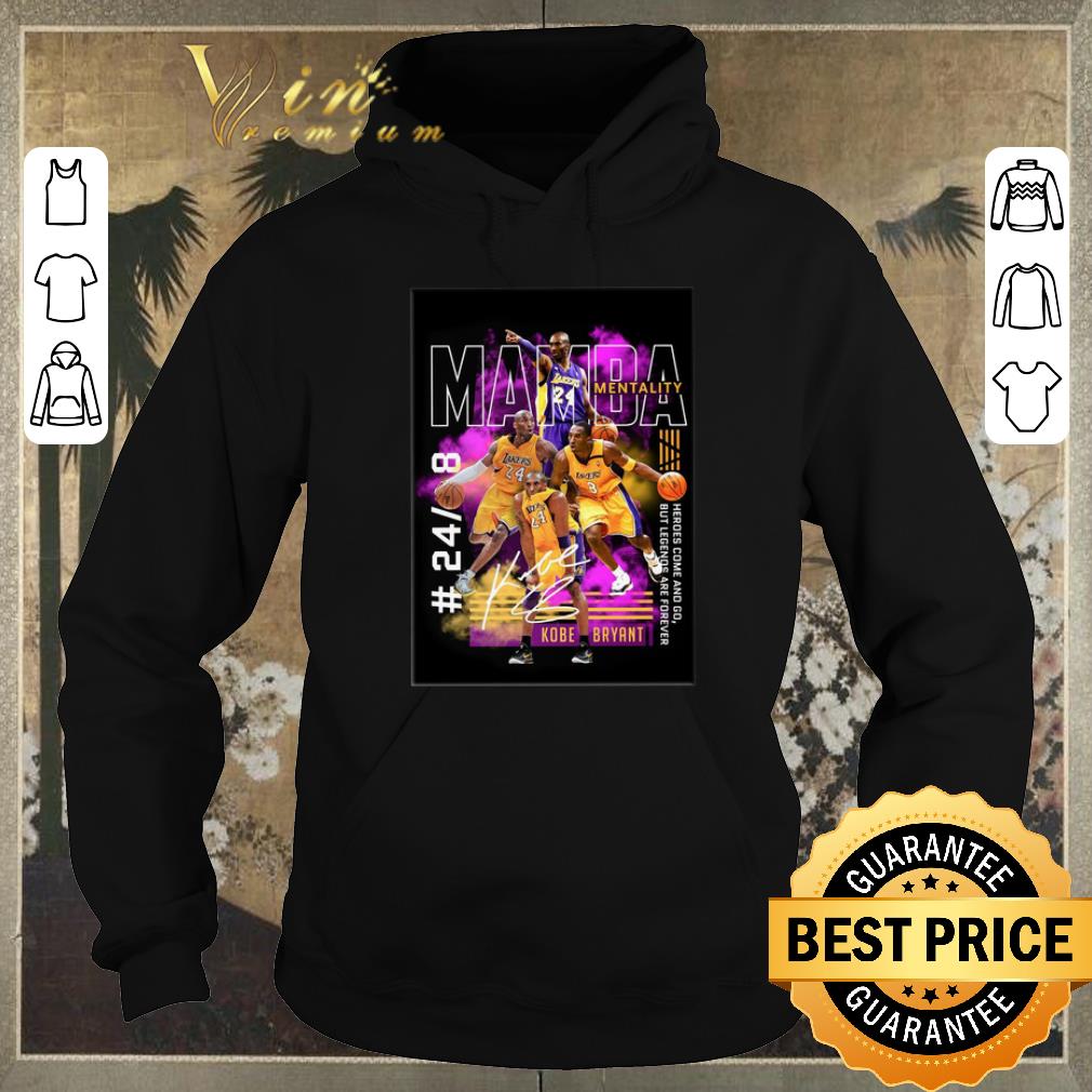 Funny Kobe bryant Mamba Mentality 24 8 heroes come and go legends are forever shirt sweater 4 - Funny Kobe bryant Mamba Mentality 24 8 heroes come and go legends are forever shirt sweater