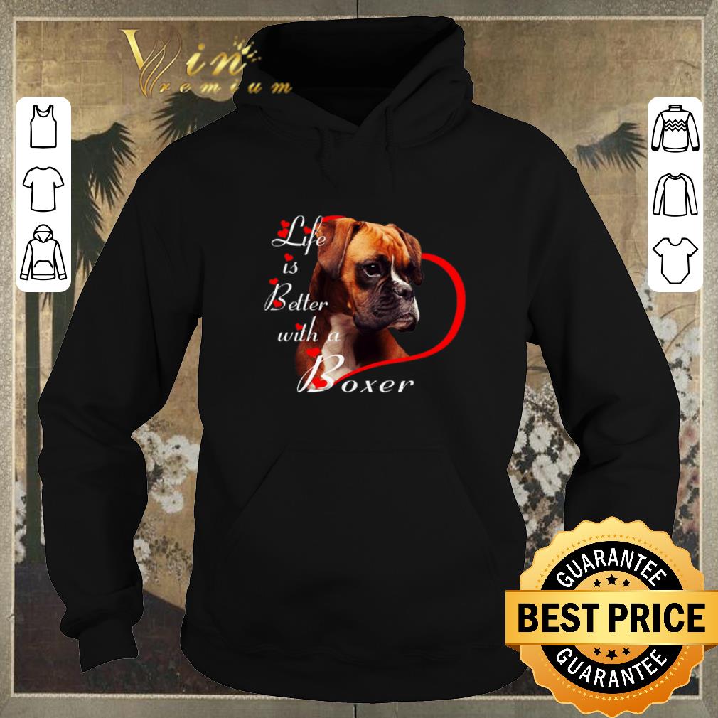 Funny Life is better with a Boxer dog love heart shirt Funny Life is better with a Boxer dog love heart shirt 4 - Funny Life is better with a Boxer dog love heart shirt