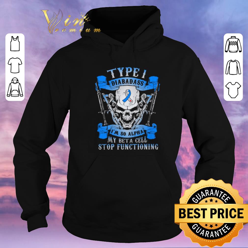Funny Skull type 1 diabadass im so alpha my beta cell stop functioning shirt sweater Funny Skull type 1 diabadass im so alpha my beta cell stop functioning shirt sweater 4 - Funny Skull type 1 diabadass im so alpha my beta cell stop functioning shirt sweater