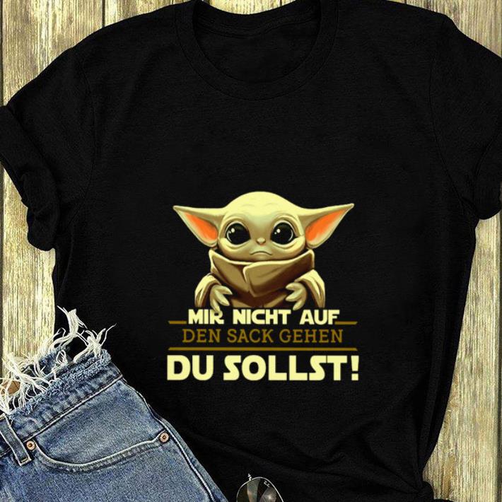 Great Baby Yoda Mir Nicht Auf Den Sack Gehen Du Sollst Star Wars shirt 4 - Great Baby Yoda Mir Nicht Auf Den Sack Gehen Du Sollst Star Wars shirt