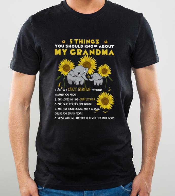 Great Elephant Sunflower 5 Things You Should Know About My Grandma shirt 4 - Great Elephant Sunflower 5 Things You Should Know About My Grandma shirt