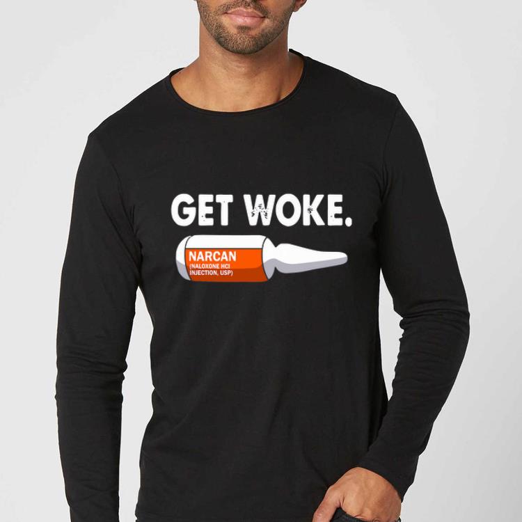 Great Get Woke Narcan Drug Naloxone HCI Injection shirt 4 - Great Get Woke Narcan Drug Naloxone HCI Injection shirt