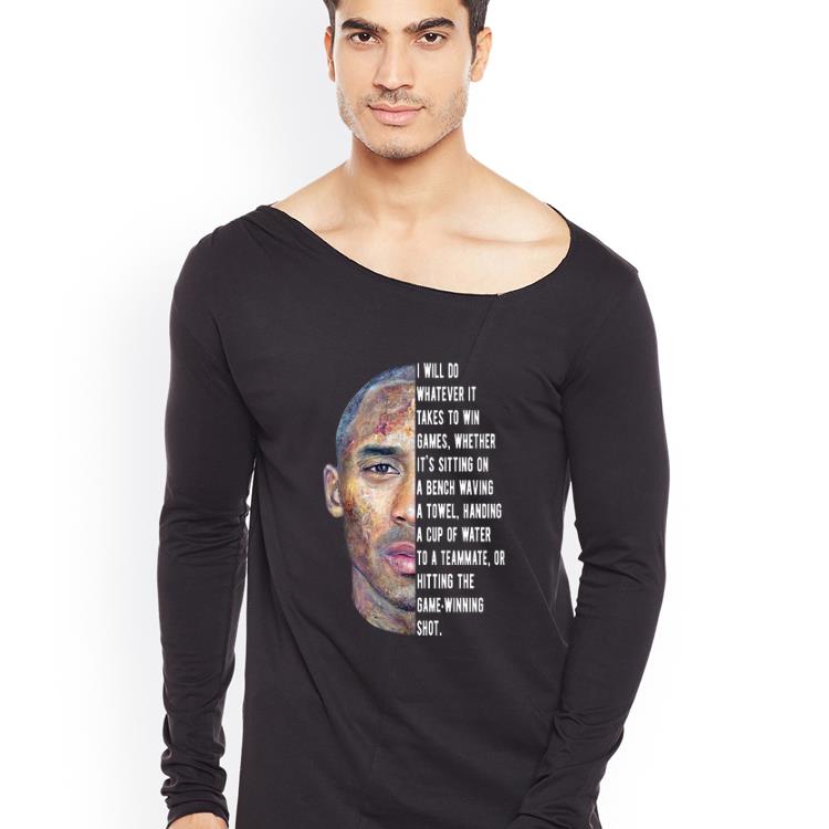 Great Kobe Bryant I Will Do Whatever It Takes To Win Game shirt 4 - Great Kobe Bryant I Will Do Whatever It Takes To Win Game shirt