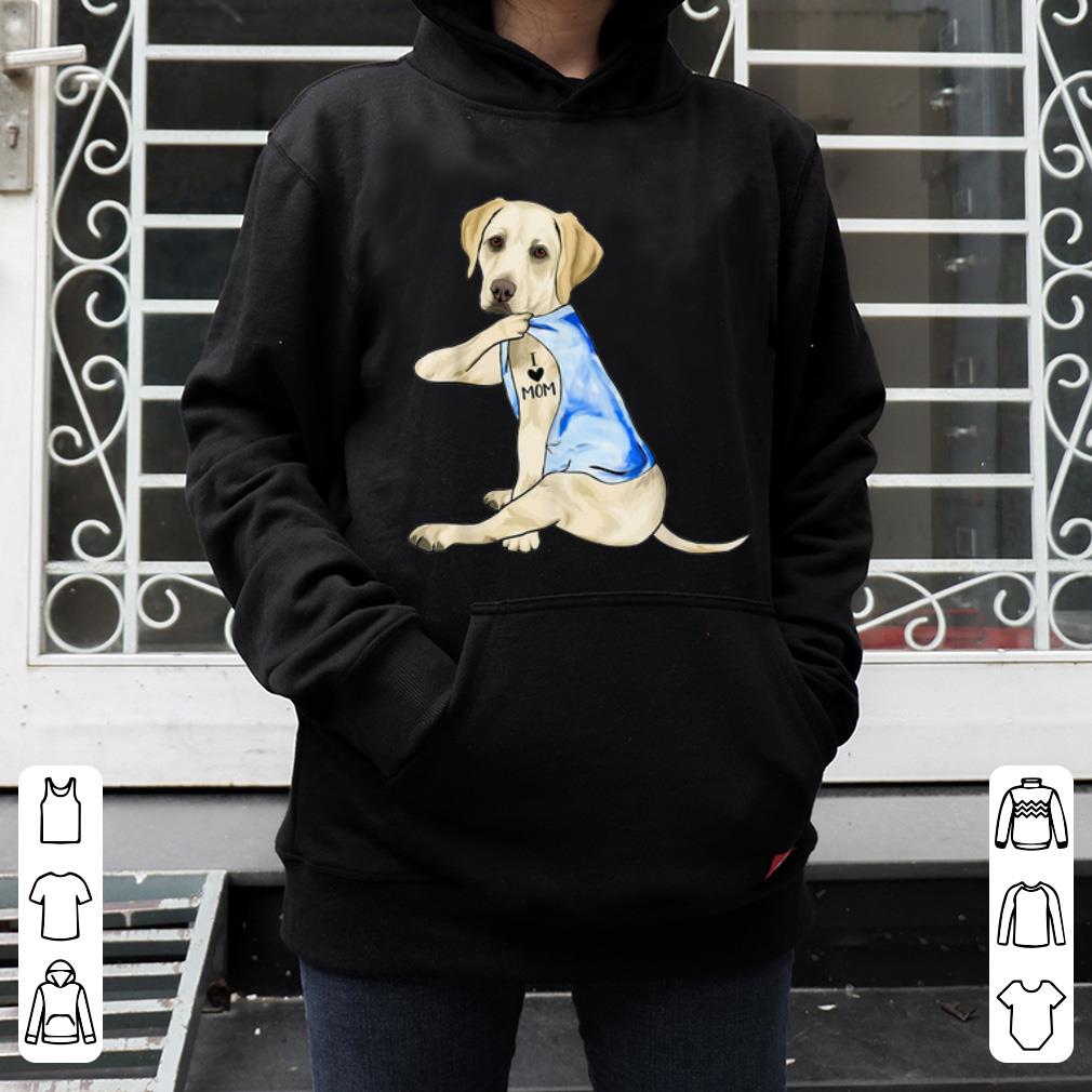 Great Labrador Dog Tattoo I Love Mom Dog Lovers shirt 4 - Great Labrador Dog Tattoo I Love Mom Dog Lovers shirt