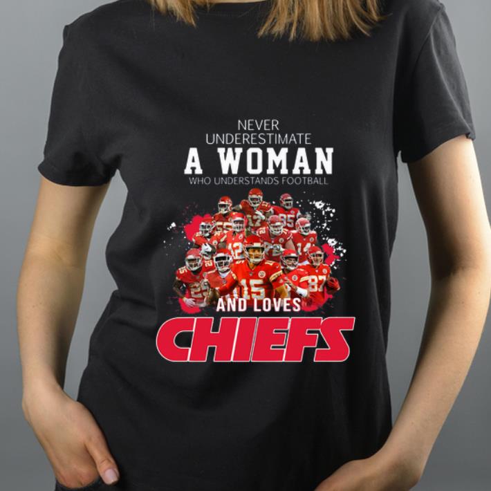 Great Never underestimate a woman who understands football and loves Chiefs shirt 4 - Great Never underestimate a woman who understands football and loves Chiefs shirt