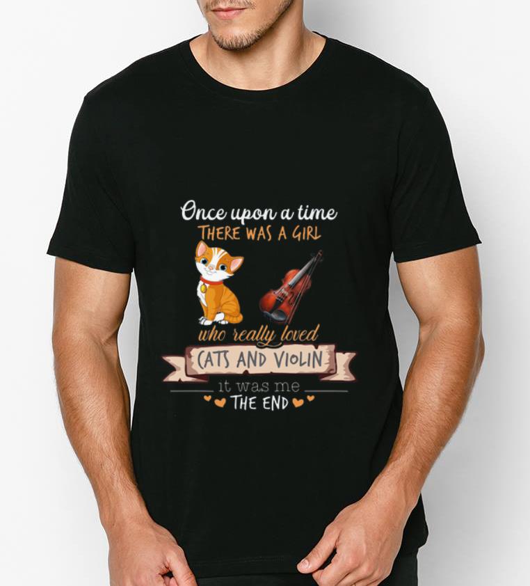 Great Once upon a time there was a girl who really loved cats and violin shirt 4 - Great Once upon a time there was a girl who really loved cats and violin shirt