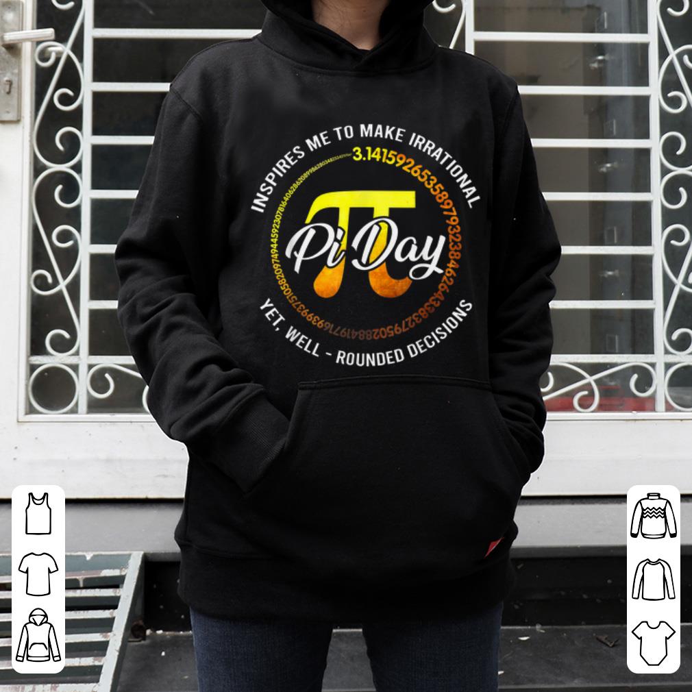 Great Pi Day Inspires Me To Make Irrational Rounded Decisions shirt 4 - Great Pi Day Inspires Me To Make Irrational Rounded Decisions shirt