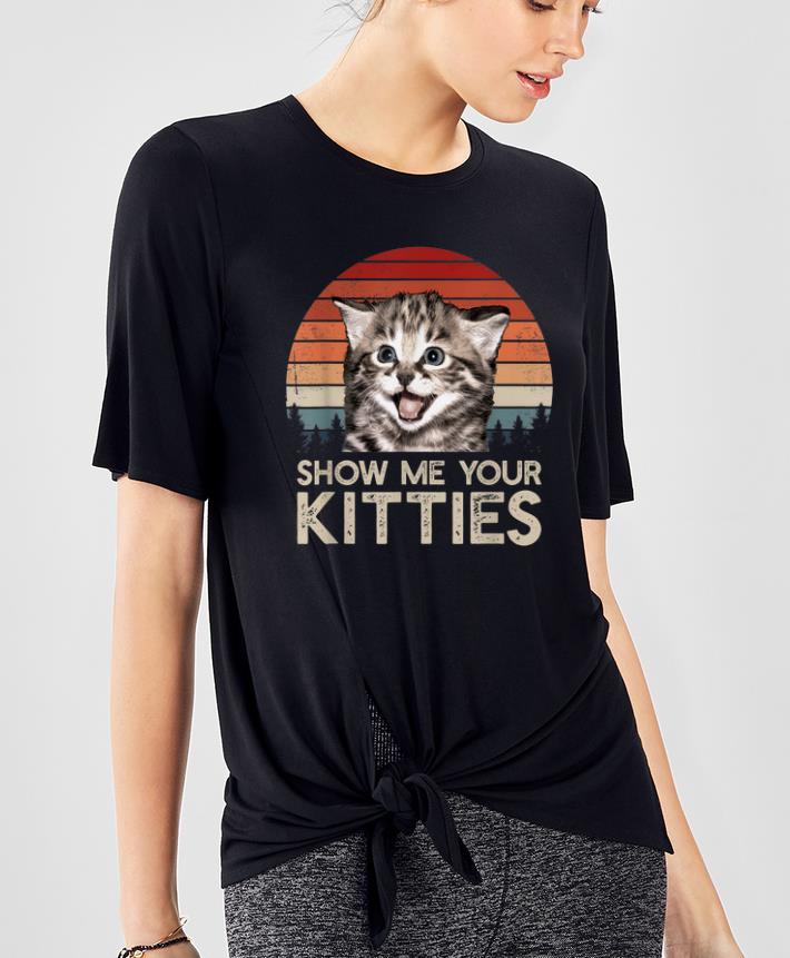 Great Show Me Your Kitties Cat Kitten Lovers Vintage shirt 4 - Great Show Me Your Kitties Cat Kitten Lovers Vintage shirt