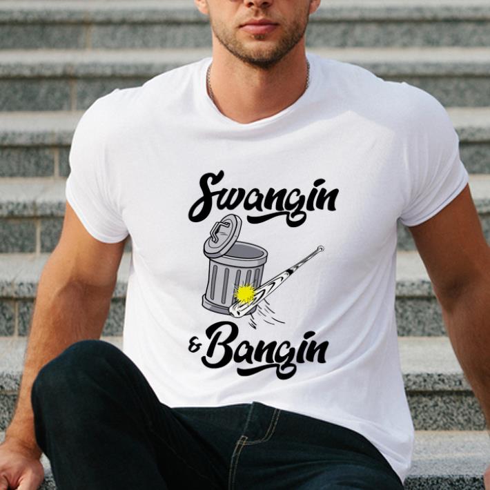 Great Swangin And Bangin shirt 4 - Great Swangin And Bangin shirt