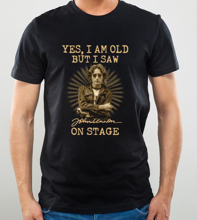 Great Yes I am old but I saw John Lennon on stage shirt 4 - Great Yes I am old but I saw John Lennon on stage shirt
