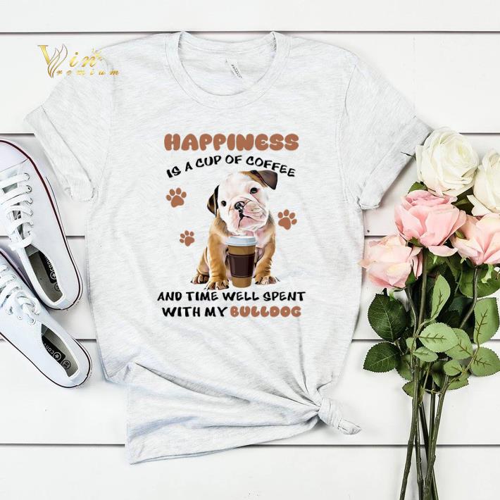Happiness is a cup of coffee and time well spent with my Bulldog shirt sweater 4 - Happiness is a cup of coffee and time well spent with my Bulldog shirt sweater