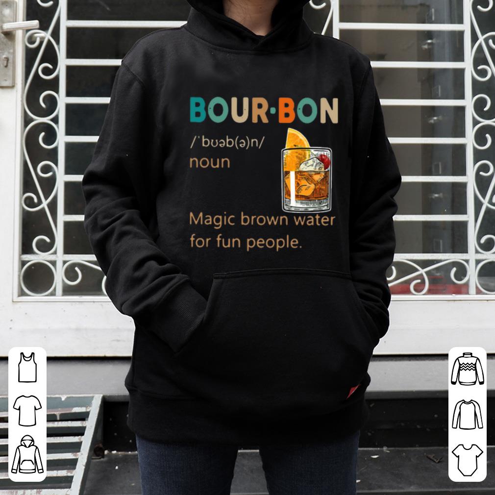 Hot Bour bon Noun Magic Brown Water For Fun People shirt 4 - Hot Bour-bon Noun Magic Brown Water For Fun People shirt