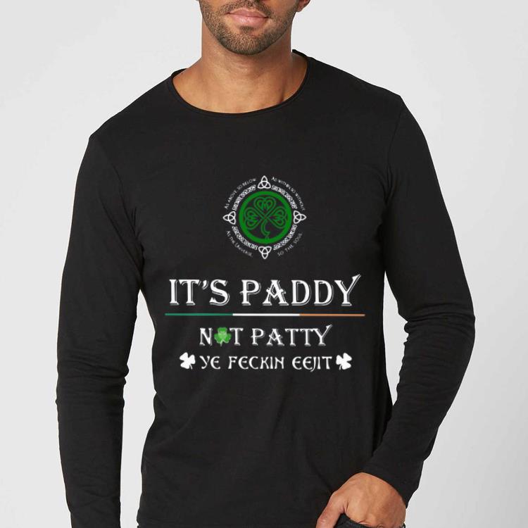 Hot It s Paddy Not Patty Ye Feckin Eejit St Patrick s Day shirt 4 - Hot It’s Paddy Not Patty Ye Feckin Eejit St. Patrick’s Day shirt