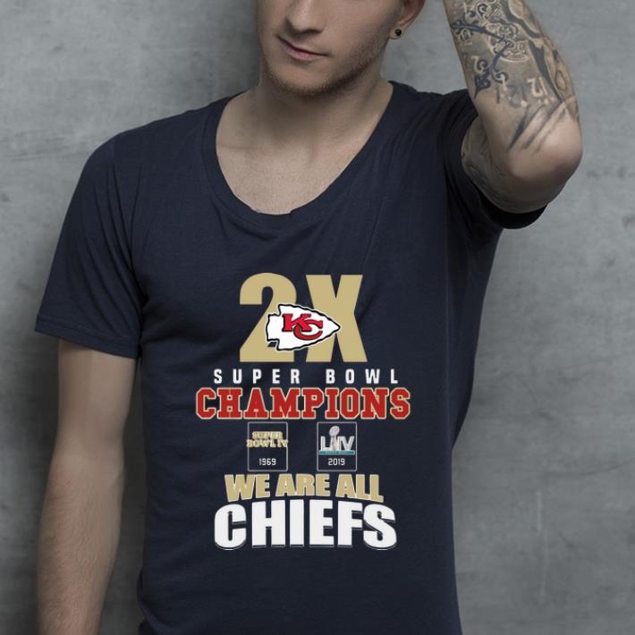 Hot Kansas City Chiefs 2x Super Bowl Champions 1969 2019 We Are All Chiefs shirt 4 - Hot Kansas City Chiefs 2x Super Bowl Champions 1969 2019 We Are All Chiefs shirt