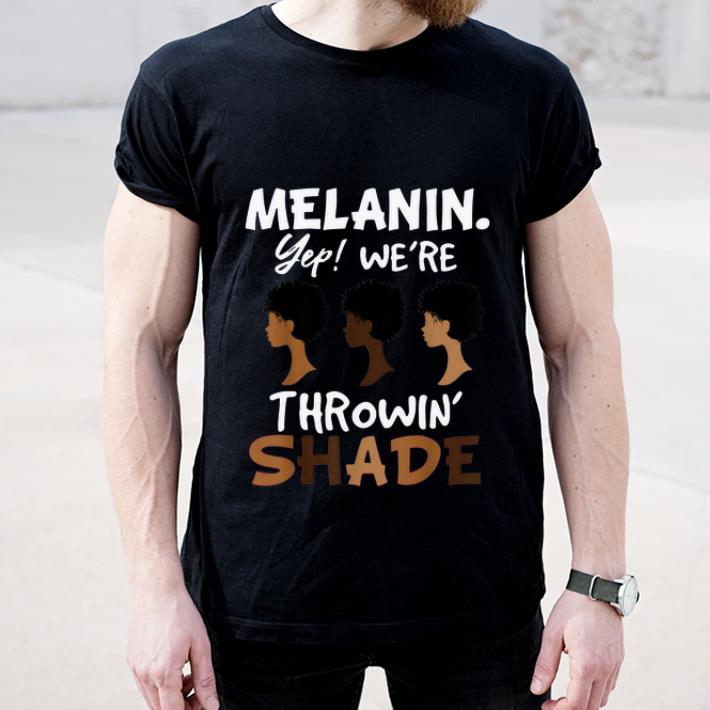 Hot Melanin We re Throwing Shade shirt 4 - Hot Melanin We’re Throwing Shade shirt