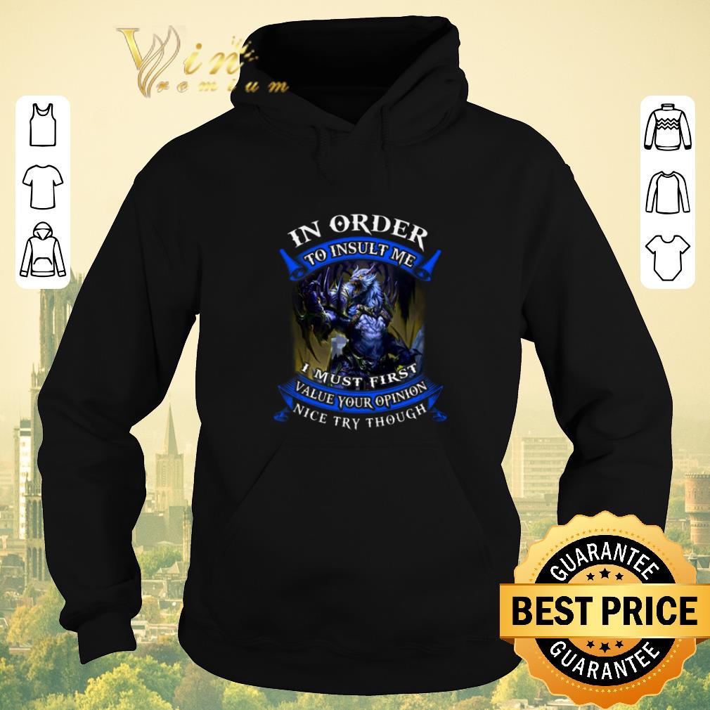 Hot Monster In order to insult me i must first value your opinion shirt sweater Hot Monster In order to insult me i must first value your opinion shirt sweater 4 - Hot Monster In order to insult me i must first value your opinion shirt sweater