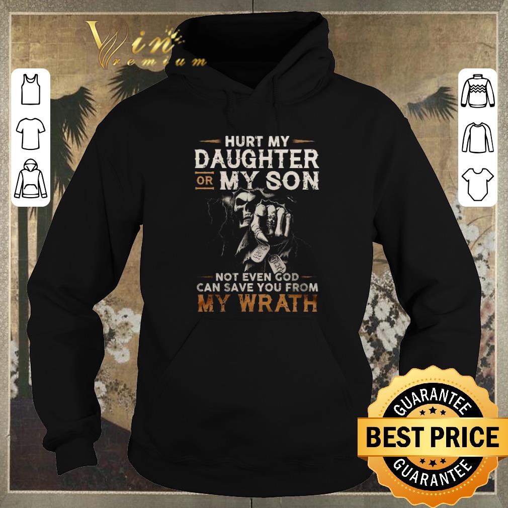 Hot The Death hurt my daughter or my son not even god can save you from my wrath shirt sweater 4 - Hot The Death hurt my daughter or my son not even god can save you from my wrath shirt sweater