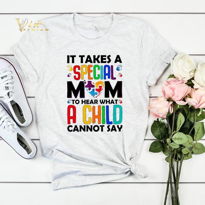 It takes a special mom to hear what a child cannot say shirt sweater 4 - It takes a special mom to hear what a child cannot say shirt sweater