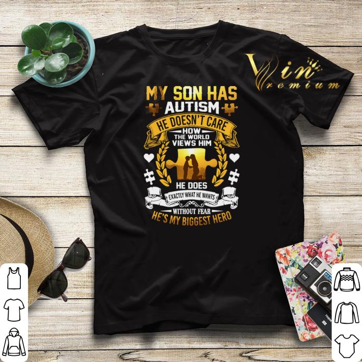 My son has Autism he doesn't care how the world views him shirt sweater My son has Autism he doesn t care how the world views him shirt sweater 4 - My son has Autism he doesn't care how the world views him shirt sweater