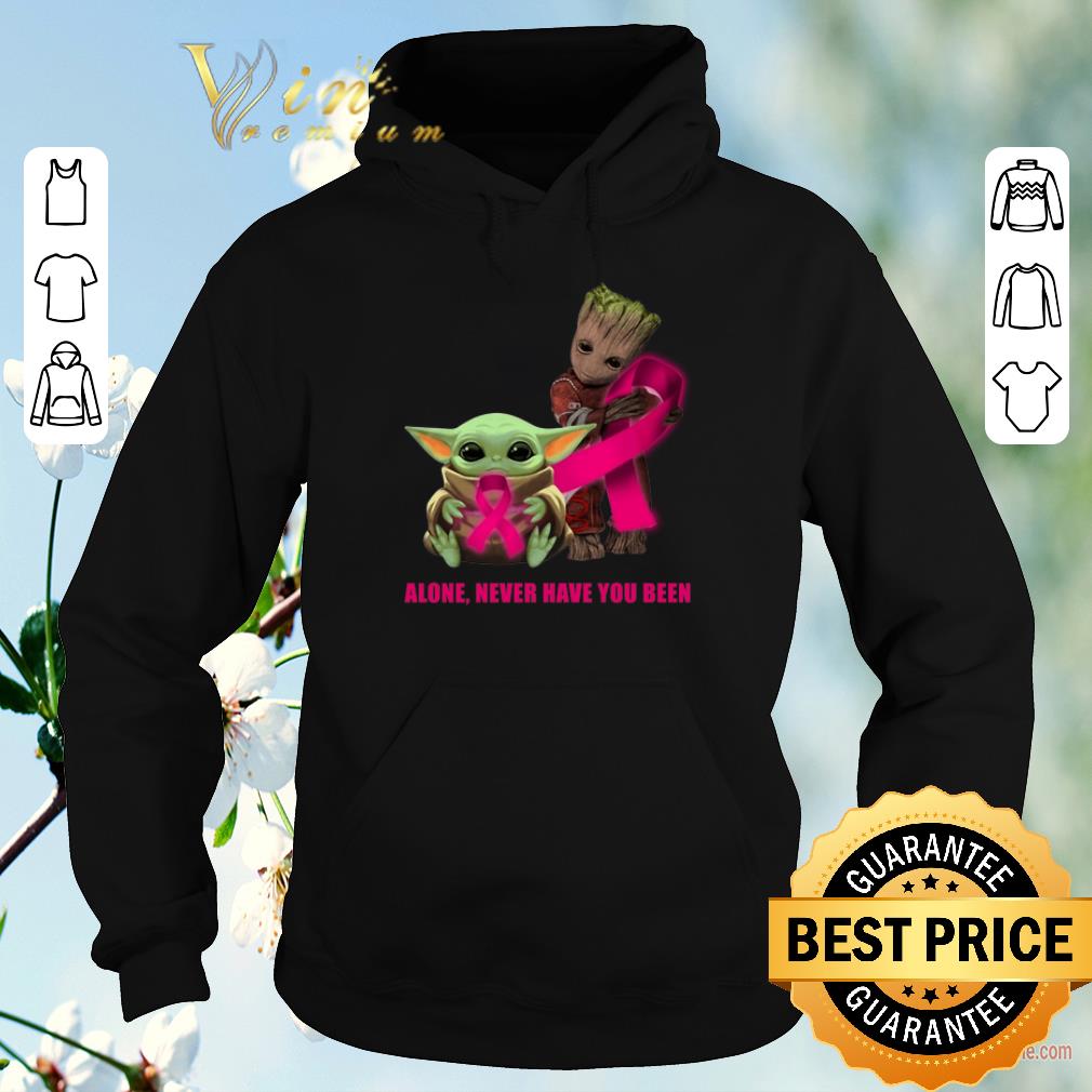 Nice Baby Yoda and Baby Groot alone never have you been Breast Cancer Awareness shirt sweater 4 - Nice Baby Yoda and Baby Groot alone never have you been Breast Cancer Awareness shirt sweater