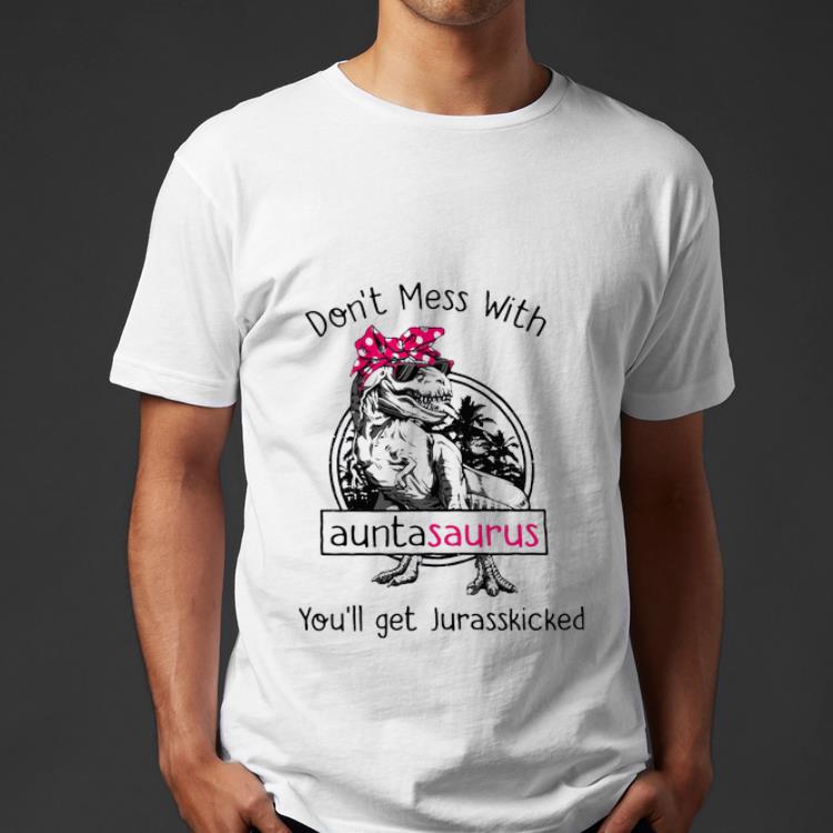 Nice Dinosaur T rex Don t Mess With Auntasaurus You ll Get Jurasskicked shirt 4 - Nice Dinosaur T-rex Don’t Mess With Auntasaurus You’ll Get Jurasskicked shirt