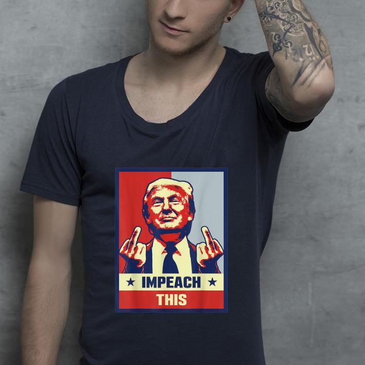 Nice Impeach This Donald Trump Republican Conservative shirt 4 - Nice Impeach This Donald Trump Republican Conservative shirt