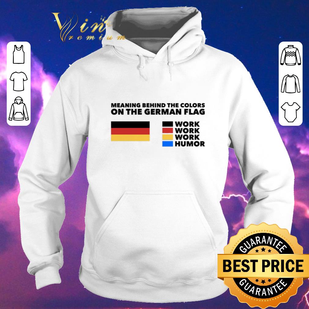 Nice Meaning behind the colors on the German flag work humor shirt sweater Nice Meaning behind the colors on the German flag work humor shirt sweater 4 - Nice Meaning behind the colors on the German flag work humor shirt sweater