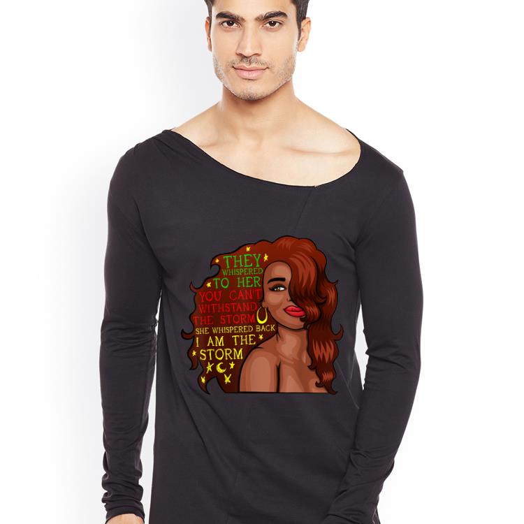 Nice Motivational Inspirational Black Girl I Am The Storm shirt 4 - Nice Motivational Inspirational Black Girl I Am The Storm shirt