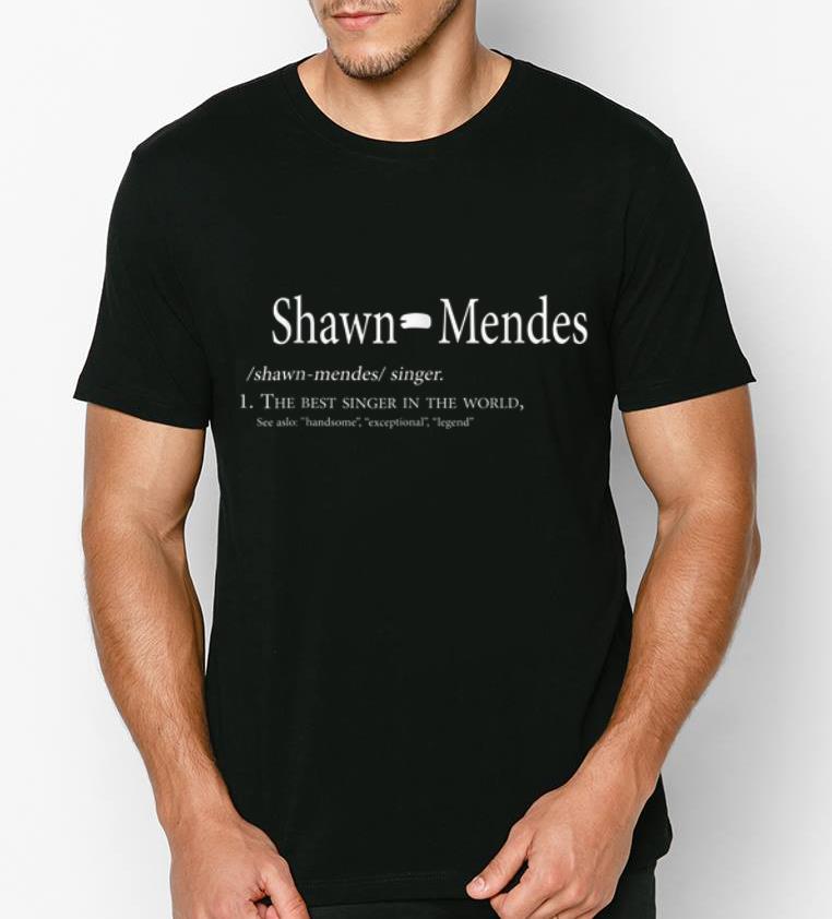 Nice Shawn Mendes Definition The Best Singer In The World shirt 4 - Nice Shawn Mendes Definition The Best Singer In The World shirt