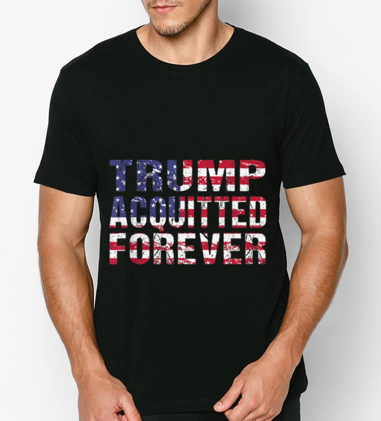 Nice Trump Acquitted Forever American Flag shirt 4 - Nice Trump Acquitted Forever American Flag shirt
