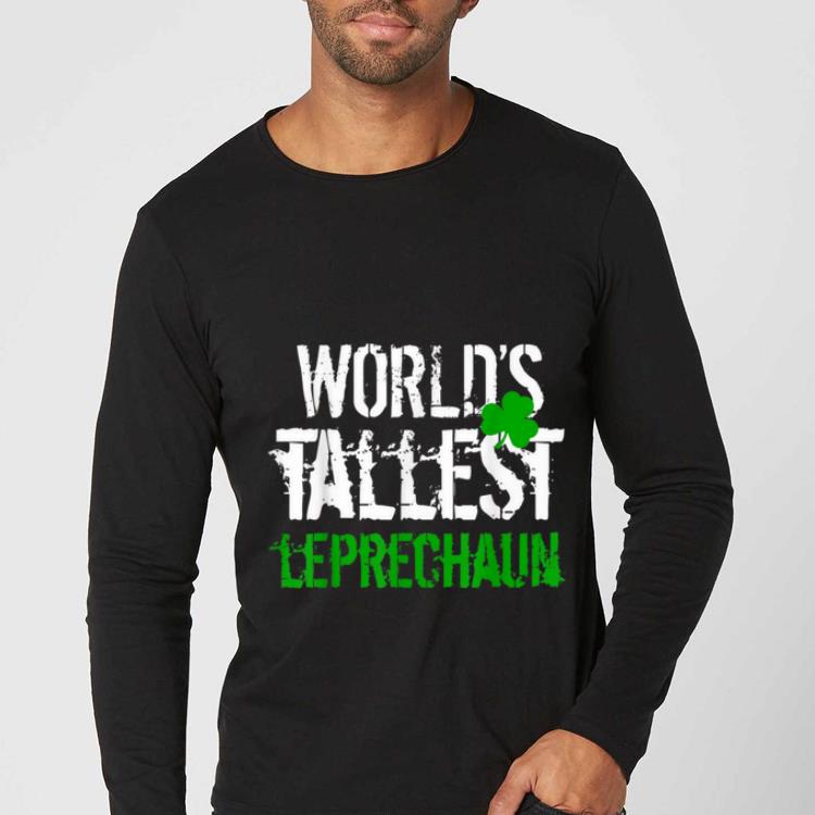 Nice Worlds Tallest Leprechaun St Patricks Day Lucky Shamrock shirt 4 1 - Nice Worlds Tallest Leprechaun St Patricks Day Lucky Shamrock shirt