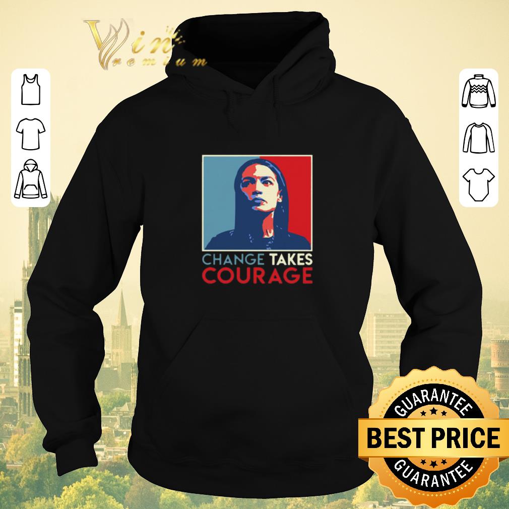 Official Alexandria Ocasio Cortez Change Takes Courage 2020 AOC Art shirt sweater 4 - Official Alexandria Ocasio Cortez Change Takes Courage 2020 AOC Art shirt sweater
