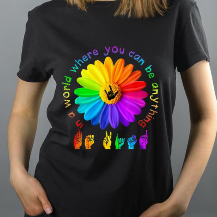 Official In a world where you can be anything Sign Language shirt 4 - Official In a world where you can be anything Sign Language shirt