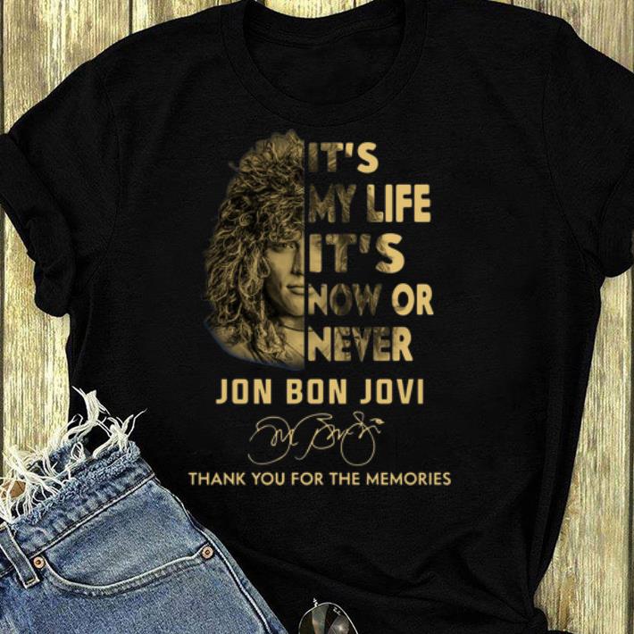 Official It s My Life It s Now Or Never Jon Bon Jovi Signature shirt 4 - Official It’s My Life It’s Now Or Never Jon Bon Jovi Signature shirt