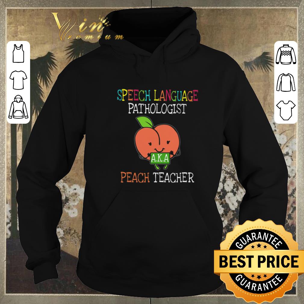 Official Speech Language Pathologist A.K.A Peach Teacher shirt sweater Official Speech Language Pathologist A K A Peach Teacher shirt sweater 4 - Official Speech Language Pathologist A.K.A Peach Teacher shirt sweater
