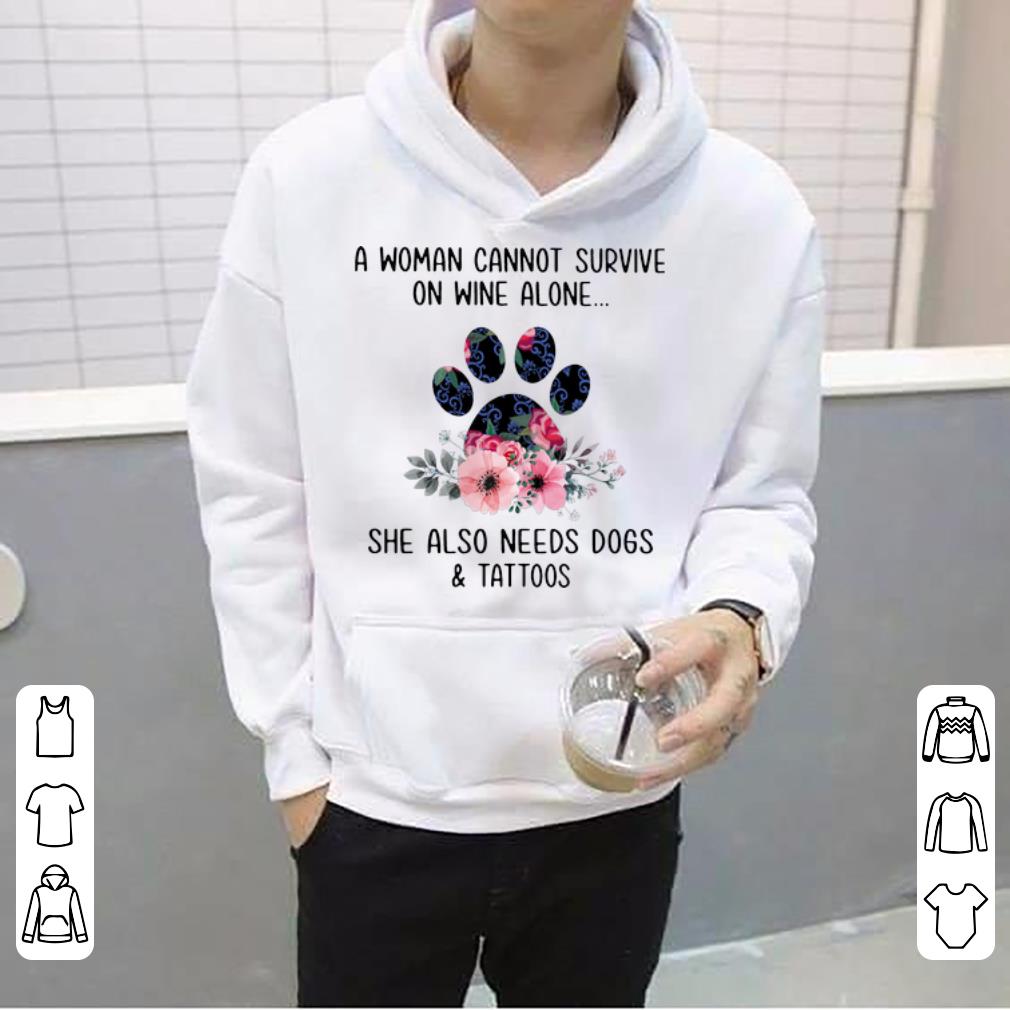 Original A Woman Cannot Survive On Wine Alone She Also Needs Dogs And Tattoos shirt 4 1 - Original A Woman Cannot Survive On Wine Alone She Also Needs Dogs And Tattoos shirt