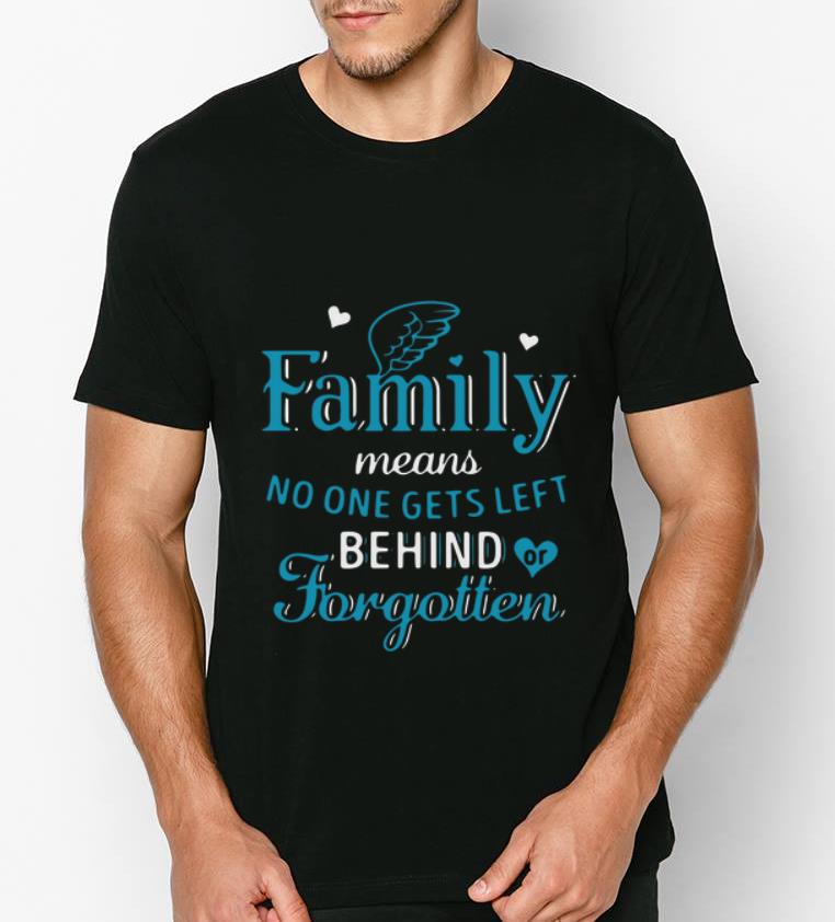 Original Family Means No One Gets Left Behind Or Forgotten shirt 4 - Original Family Means No One Gets Left Behind Or Forgotten shirt