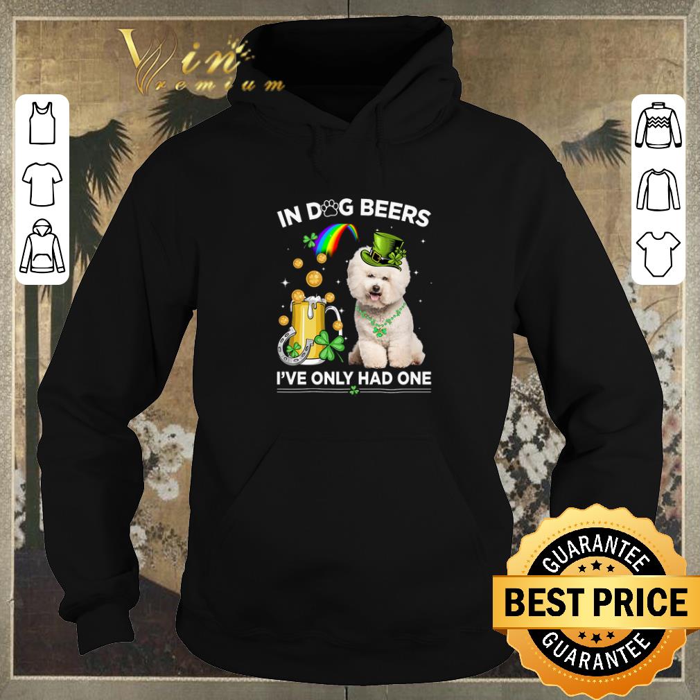 Premium Bichon Frise in dog beers i ve only had one St Patrick s day shirt sweater 4 - Premium Bichon Frise in dog beers i've only had one St. Patrick's day shirt sweater