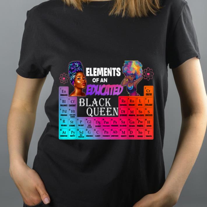 Premium Elements Of An Educated Black Queen African American shirt 4 - Premium Elements Of An Educated Black Queen African American shirt