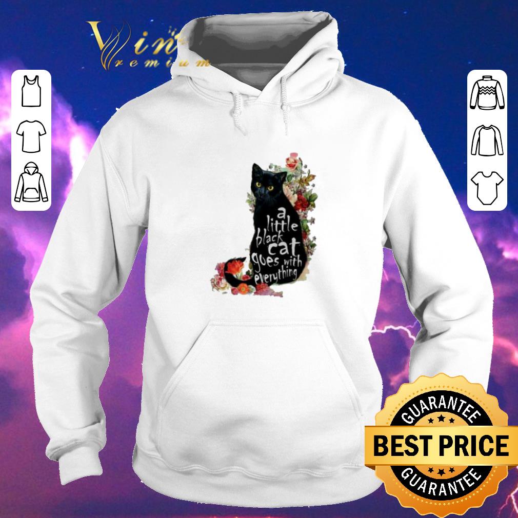 Premium Flowers a little black cat goes with everything shirt sweater Premium Flowers a little black cat goes with everything shirt sweater 4 - Premium Flowers a little black cat goes with everything shirt sweater