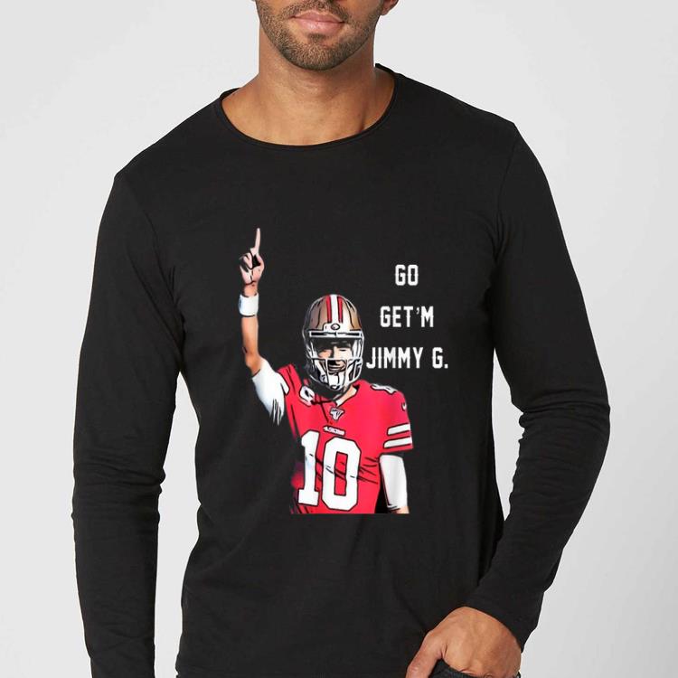 Premium Go Get m Jimmy G Jimmy Garoppolo Francisco 49ers shirt 4 - Premium Go Get'm Jimmy G Jimmy Garoppolo Francisco 49ers shirt