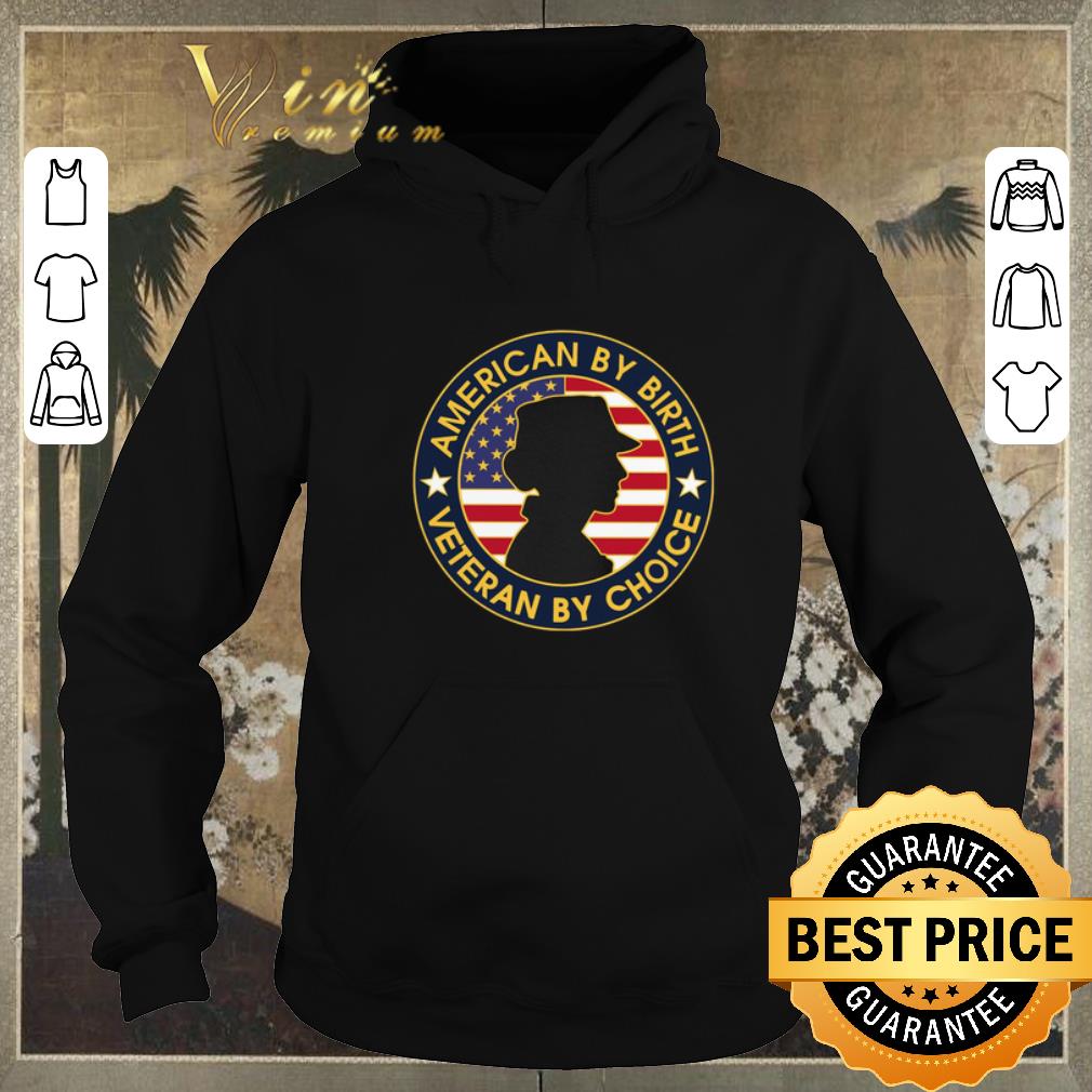 Premium USA flag American by birth veteran by choice shirt sweater 4 - Premium USA flag American by birth veteran by choice shirt sweater