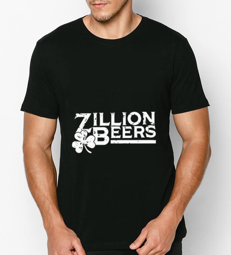 Premium Zillion Beers St Patricks Day shirt 4 - Premium Zillion Beers St Patricks Day shirt