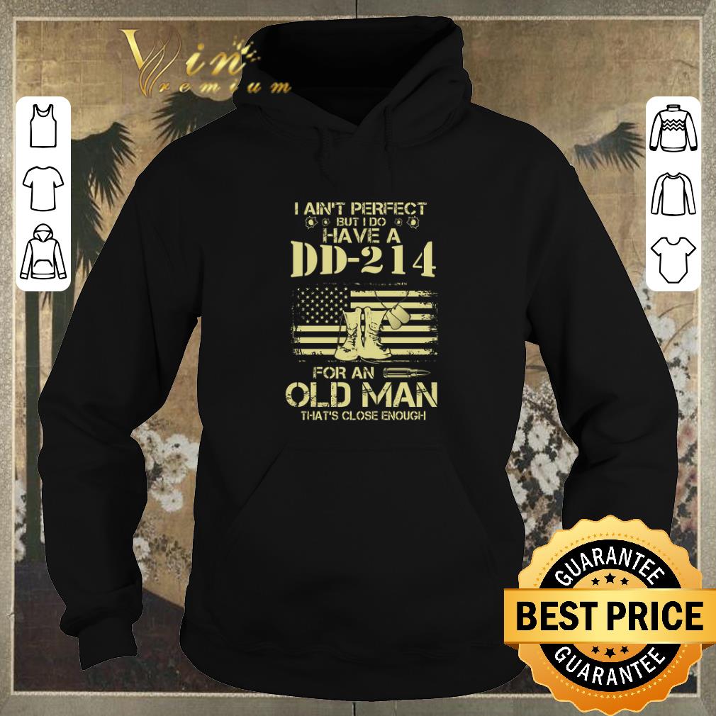 Premium i ain t perfect but i do have a DD 214 for an old man that s close enough shirt sweater 4 - Premium i ain't perfect but i do have a DD-214 for an old man that's close enough shirt sweater