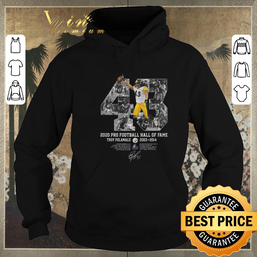 Pretty 43 Troy Polamalu 2020 Pro Football Hall Of Fame 2003 2014 signature shirt sweater 4 - Pretty 43 Troy Polamalu 2020 Pro Football Hall Of Fame 2003 2014 signature shirt sweater