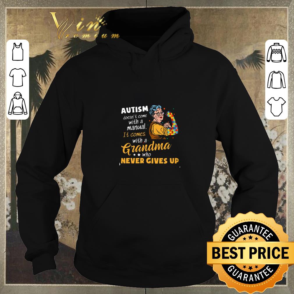 Pretty Autism doesn t come with a manual it comes with a Grandma who never gives up shirt 4 - Pretty Autism doesn’t come with a manual it comes with a Grandma who never gives up shirt