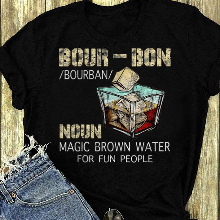 Pretty Bourbon Definition Noun Magic Brown Water For Fun People shirt 4 - Pretty Bourbon Definition Noun Magic Brown Water For Fun People shirt